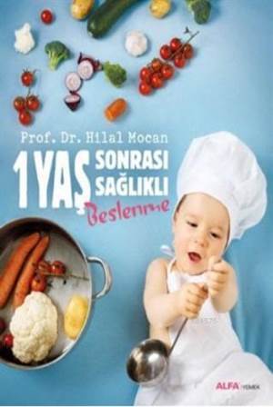 1 Yaş Sonrası Sağlıklı Beslenme - Alfa Yayınları