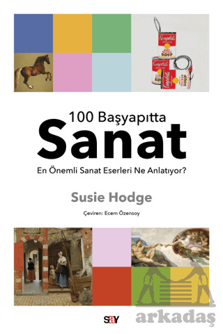 100 Başyapıtta Sanat - En Önemli Sanat Eserleri Ne Anlatıyor? - Say Yayınları