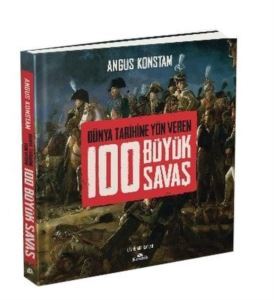 100 Büyük Savaş - Dünya Tarihine Yön Veren - Kronik Kitap