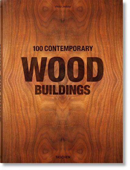 100 Contemporary Wood Buildings: Mehrsprachige Ausgabe - Taschen