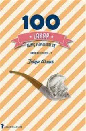 100 Lakap; Alınış Velveleleri İle - Ağaçkakan Yayınları