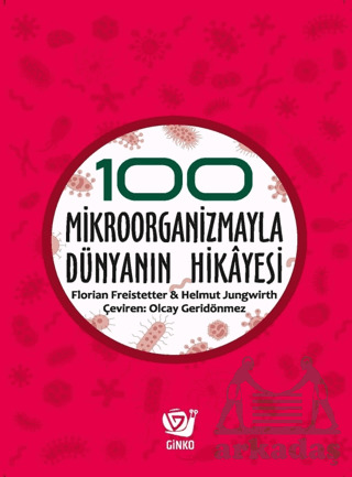 100 Mikroorganizmayla Dünyanın Hikayesi - Ginko Kitap