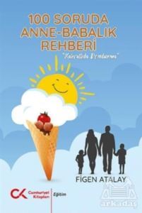 100 Soruda Annelik Babalık Rehberi - Cumhuriyet Kitapları