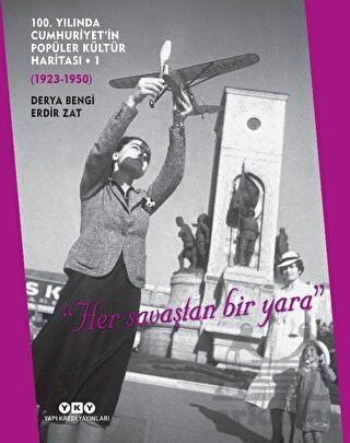 100. Yılında Cumhuriyet’İn Popüler Kültür Haritası 1 - Yapı Kredi Yayınları