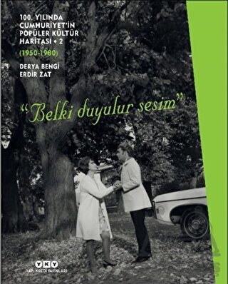 100. Yılında Cumhuriyet’İn Popüler Kültür Haritası 2 (1950-1980) “Belki Duyulur Sesim” - 1