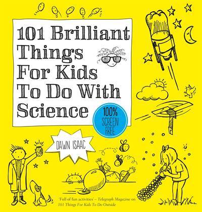 101 Brilliant Things For Kids to do With Science - Kyle Books