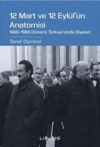 12 Mart Ve 12 Eylül'ün Anatomisi: 1960-1980 Dönemi Türkiye'sinde Siyaset - 1