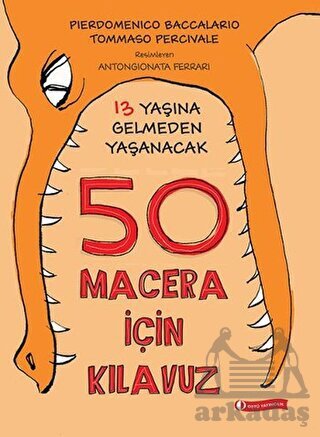 13 Yaşına Gelmeden Yaşanacak 50 Macera İçin Kılavuz - ODTÜ Geliştirme Vakfı Yayıncılık