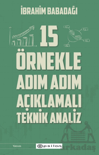 15 Örnekle Adım Adım Açıklamalı Teknik Analiz - Epsilon Yayınevi
