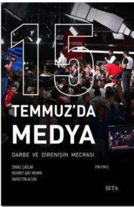 15 Temmuz'da Medya; Darbe Ve Direnişin Mecrası - Seta Yayınları