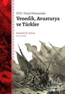 17. Yüzyıl Dünyasında Venedik Avusturya Ve Türkler - Albaraka Yayınları