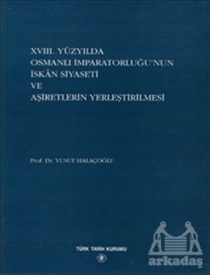 18. Yüzyılda Osmanlı İmparatorluğu’Nun İskan Siyaseti Ve Aşiretlerin Yerleştirilmesi - 1