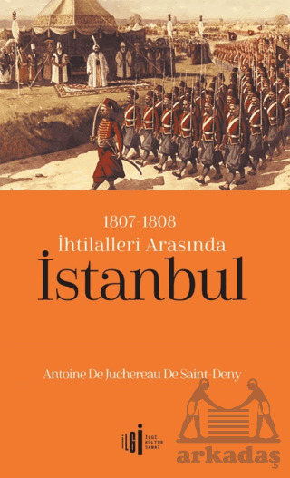 1807-1808 İhtilalleri Arasında İstanbul - İlgi Kültür Sanat Yayınları