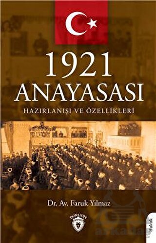 1921 Anayasası Hazırlanışı Ve Özellikleri - Dorlion Yayınları