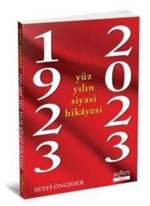 1923 - 2023 Yüz Yılın Siyasi Hikayesi - Aykırı Yayınları