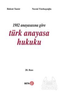 1982 Anayasasına Göre Türk Anayasa Hukuku - Beta Yayınevi