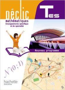 2012 Déclic Maths Tle ES Enseignement spécifique et de spécialité - Hachette Livre International