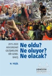 2015-2020 Arasındaki Gelişmelere Bir Genel Bakış - Ne Oldu? Ne Oluyor? Ne Olacak? - Dönüşüm Yayınları