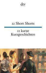 22 Short Stories/ 22 Kurze Kurzgeschichten (Zweissprachig) - Deutscher Taschenbuch Verlag