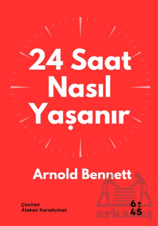 24 Saat Nasıl Yaşanır - Altıkırkbeş Yayınları