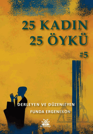 25 Kadın 25 Öykü - Artshop Yayıncılık
