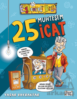 25 Muhteşem İcat - Eğlenceli Bilgi Yayınları