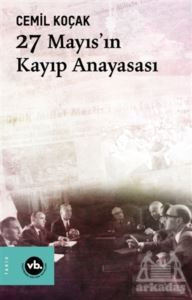 27 Mayıs'ın Kayıp Anayasası - 1