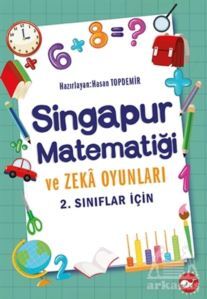2.Sınıflar İçin Singapur Matematiği Ve Zeka Oyunları - Beyaz Balina Yayınları