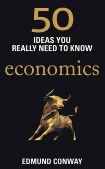 50 Ideas You Really Need To Know: Economics - Quercus