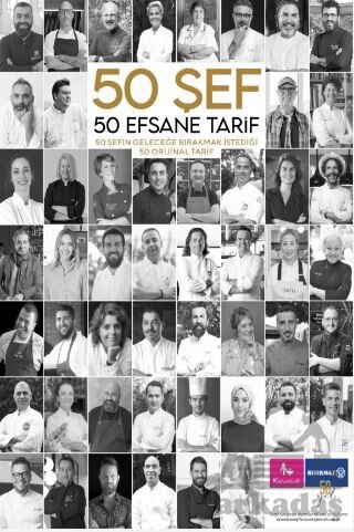 50 Şef 50 Efsane Tarif: 50 Şefin Geleceğe Bırakmak İstediği 50 Orijinal Tarif - The Kitap