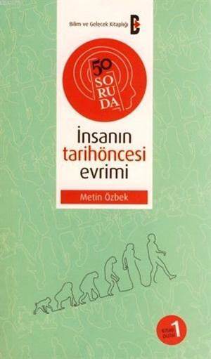 50 Soruda İnsanın Tarihöncesi Evrimi - Bilim ve Gelecek Kitaplığı