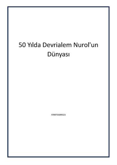 50 Yılda Devrialem Nurol'un Dünyası - Eser Sahibinin Kendi Yayını - Nurettin Çarmıklı