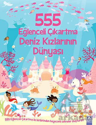 555 Eğlenceli Çıkartma Deniz Kızlarının Dünyası - Altın Kitaplar