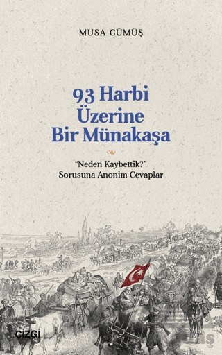 93 Harbi Üzerine Bir Münakaşa | “Neden Kaybettik?” Sorusuna Anonim Cevaplar - Çizgi Kitabevi Yayınları