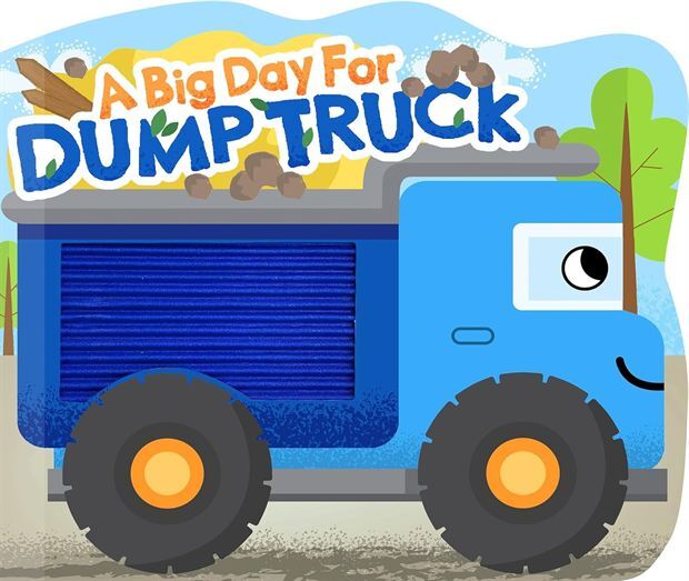 A Big Day For Dump Truck (Touch And Feel Board Book)
