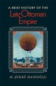 A Brief History of the Late Ottoman Empire - Princeton University Press