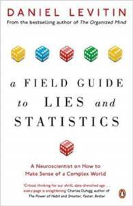 A Field Guide To Lies And Statistics: A Neuroscientist On How To Make Sense Of A Complex World - 1