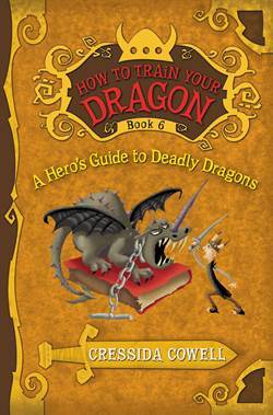 A Hero's Guide To Deadly Dragons ((How To Train Your Dragon 6) - Little Brown USA