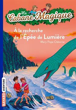 A la recherche de l'epee du lumiere (La cabane magique 26) - Bayard