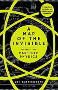 A Map Of The Invisible: Journeys Into Particle Physics - Windmill Books