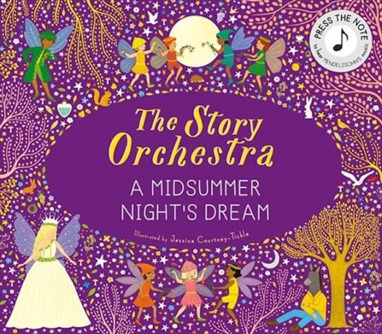 The Story Orchestra: A Midsummer Night's Dream - Frances Lincoln