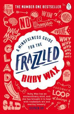 A Mindfulness Guide For The Frazzled - 1