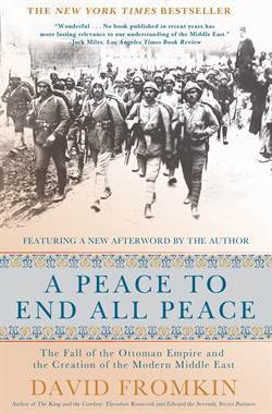 A Peace To End All Peace: The Fall Of The Ottoman Empire - Henry Holt