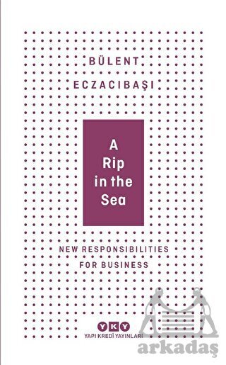 A Rip İn The Sea - New Responsibilities For Business - Yapı Kredi Yayınları