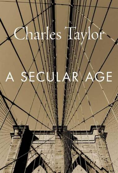 A Secular Age - Harvard University Press