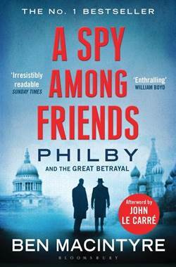 A Spy Among Friends: Kim Philby And The Great Betrayal - Bloomsbury