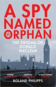A Spy Named Orphan: The Enigma Of Donald Maclean - Vintage Books UK