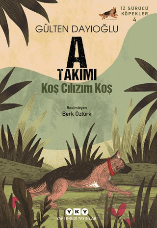 A Takımı İz Sürücü Köpekler – 4/ Koş Cılızım Koş - Yapı Kredi Yayınları