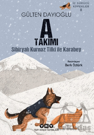 A Takımı İz Sürücü Köpekler 8 - Sibiryalı Kurnaz Tilki İle Karabey - Yapı Kredi Yayınları