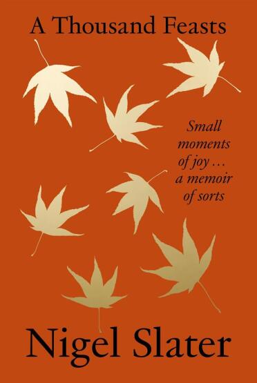 A Thousand Feasts Small Moments of Joy ... A Memoir of Sorts - 1